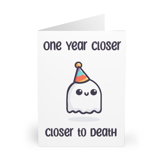 One year closer to death Card